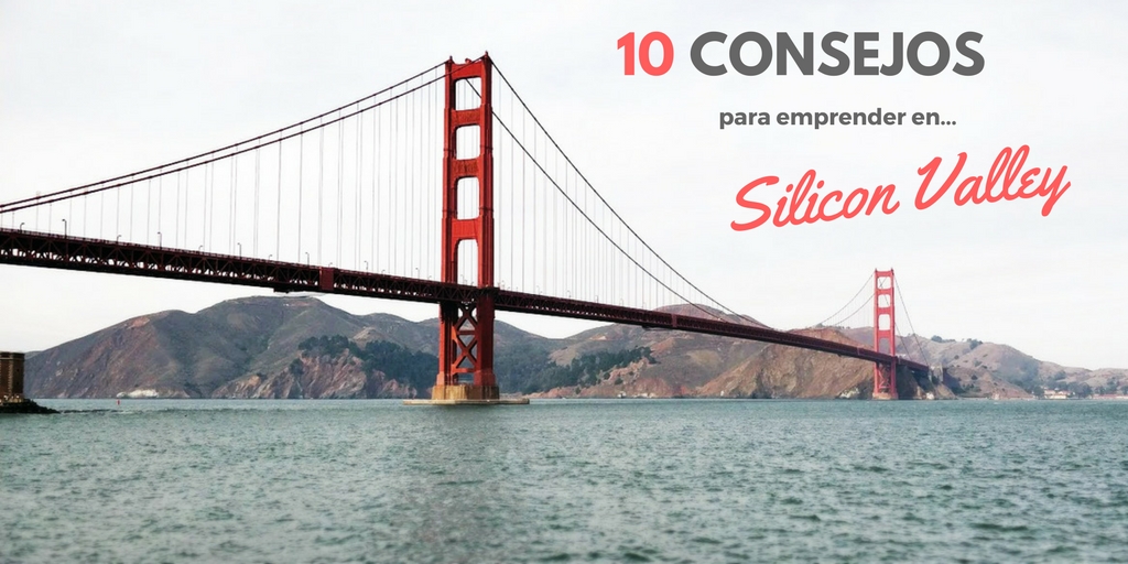 10 consejos emprender Silicon Valley Renacens