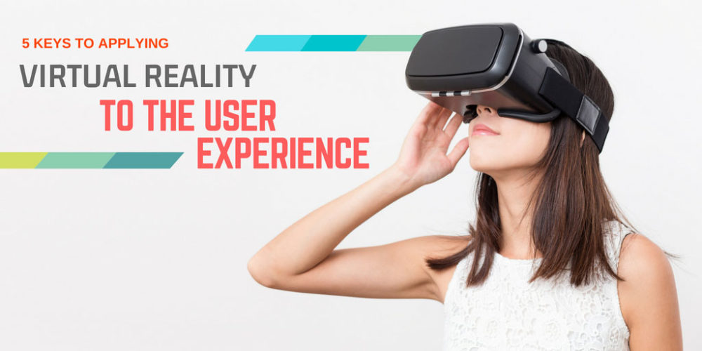 5 keys to applying Virtual Reality to the user experience Renacen